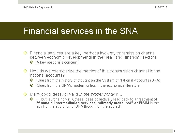 IMF Statistics Department 11/20/2012 Financial services in the SNA Financial services are a key,