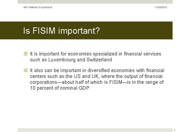 IMF Statistics Department 11/20/2012 Is FISIM important? It is important for economies specialized in