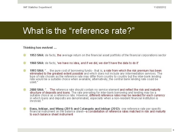 IMF Statistics Department 11/20/2012 What is the “reference rate? ” Thinking has evolved …