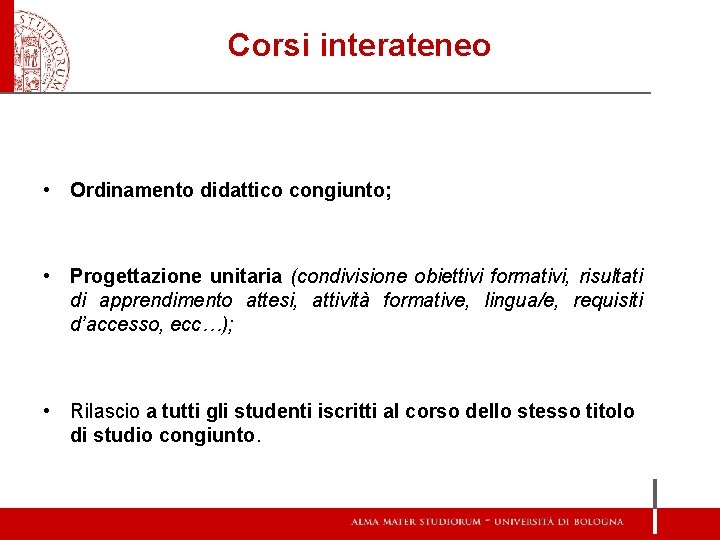 Corsi interateneo • Ordinamento didattico congiunto; • Progettazione unitaria (condivisione obiettivi formativi, risultati di