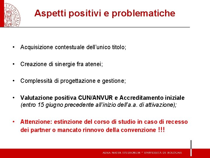 Aspetti positivi e problematiche • Acquisizione contestuale dell’unico titolo; • Creazione di sinergie fra