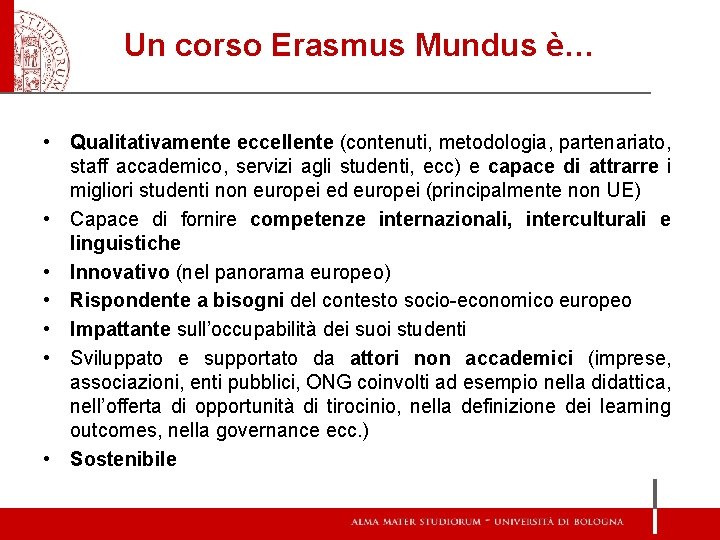 Un corso Erasmus Mundus è… • Qualitativamente eccellente (contenuti, metodologia, partenariato, staff accademico, servizi