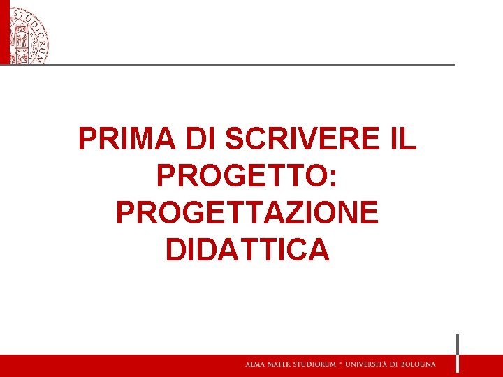 PRIMA DI SCRIVERE IL PROGETTO: PROGETTAZIONE DIDATTICA 