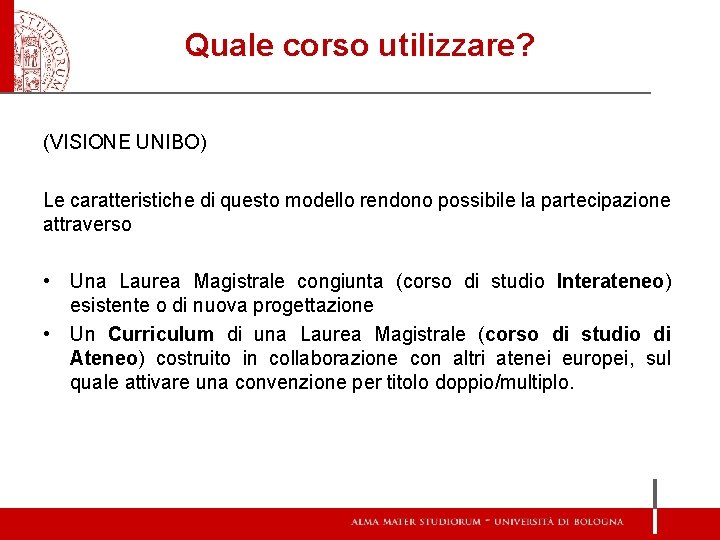Quale corso utilizzare? (VISIONE UNIBO) Le caratteristiche di questo modello rendono possibile la partecipazione