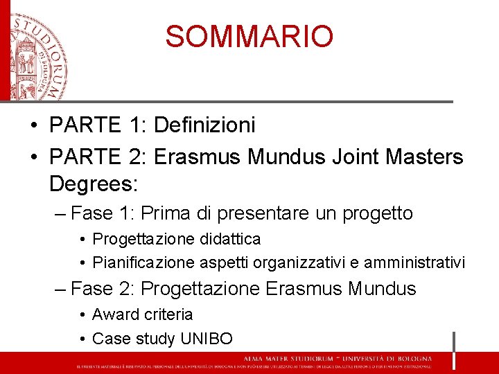 SOMMARIO • PARTE 1: Definizioni • PARTE 2: Erasmus Mundus Joint Masters Degrees: –