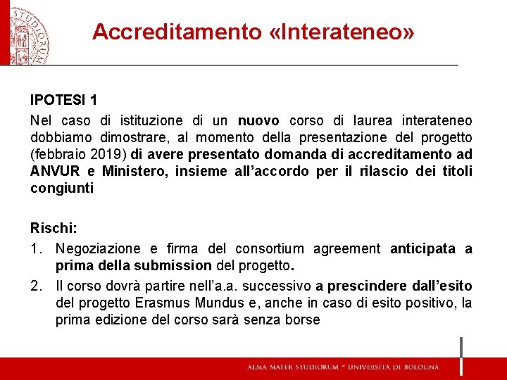 Accreditamento «Interateneo» IPOTESI 1 Nel caso di istituzione di un nuovo corso di laurea