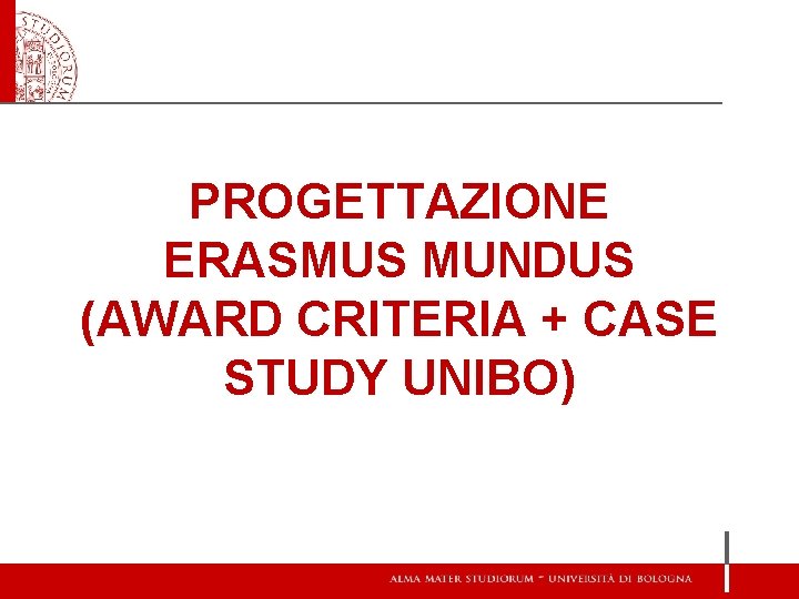 PROGETTAZIONE ERASMUS MUNDUS (AWARD CRITERIA + CASE STUDY UNIBO) 