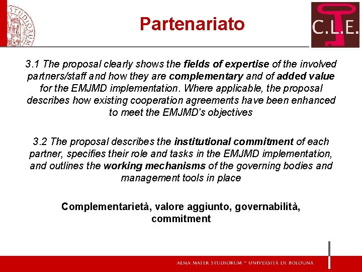 Partenariato 3. 1 The proposal clearly shows the fields of expertise of the involved