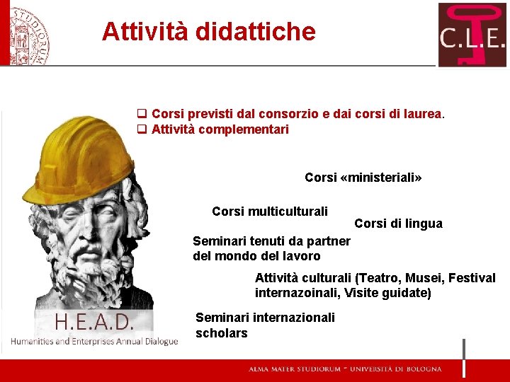 Attività didattiche q Corsi previsti dal consorzio e dai corsi di laurea. q Attività