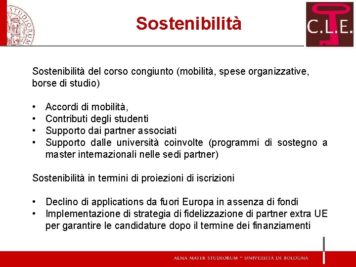 Sostenibilità del corso congiunto (mobilità, spese organizzative, borse di studio) • • Accordi di