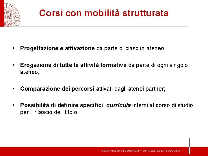 Corsi con mobilità strutturata • Progettazione e attivazione da parte di ciascun ateneo; •