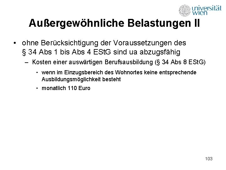 Außergewöhnliche Belastungen II • ohne Berücksichtigung der Voraussetzungen des § 34 Abs 1 bis