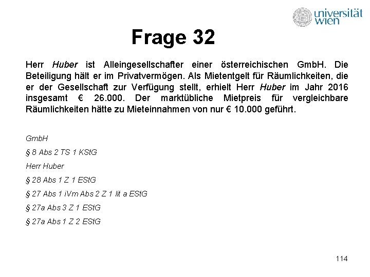 Frage 32 Herr Huber ist Alleingesellschafter einer österreichischen Gmb. H. Die Beteiligung hält er