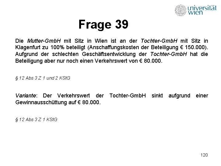 Frage 39 Die Mutter-Gmb. H mit Sitz in Wien ist an der Tochter-Gmb. H