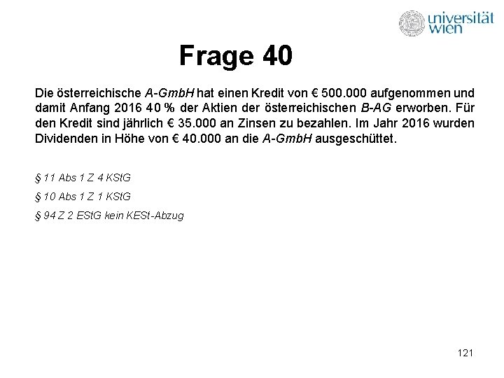 Frage 40 Die österreichische A-Gmb. H hat einen Kredit von € 500. 000 aufgenommen