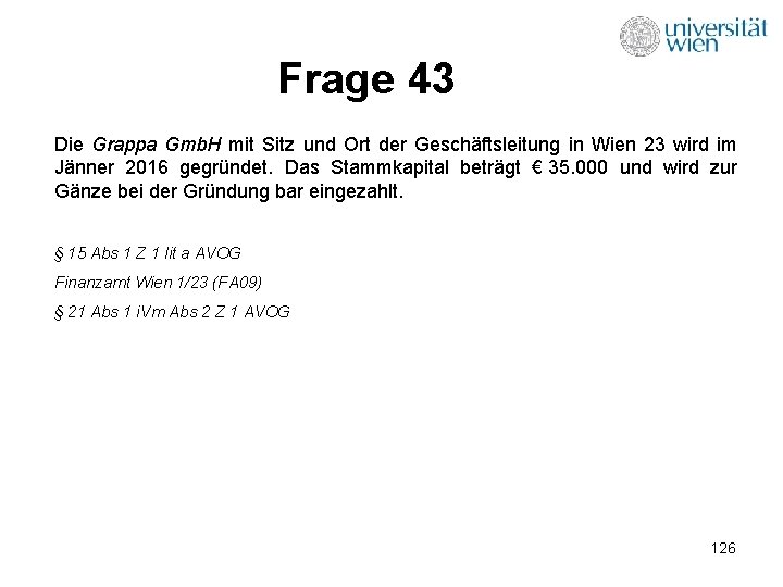 Frage 43 Die Grappa Gmb. H mit Sitz und Ort der Geschäftsleitung in Wien