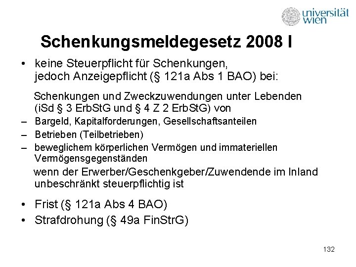 Schenkungsmeldegesetz 2008 I • keine Steuerpflicht für Schenkungen, jedoch Anzeigepflicht (§ 121 a Abs