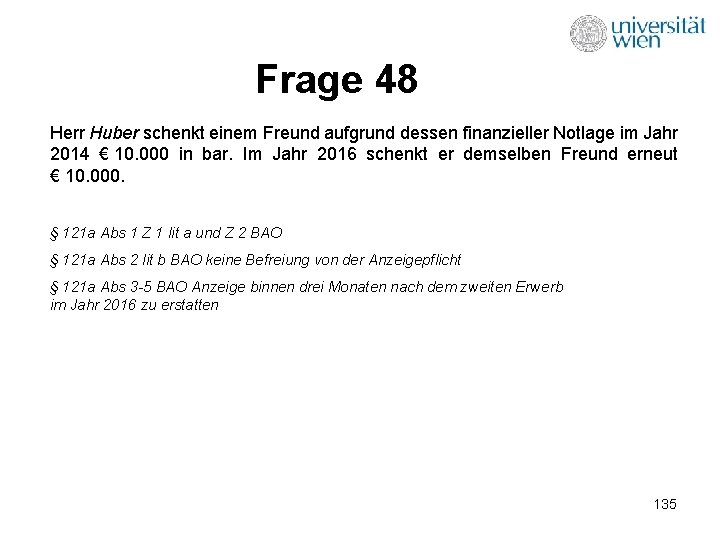 Frage 48 Herr Huber schenkt einem Freund aufgrund dessen finanzieller Notlage im Jahr 2014