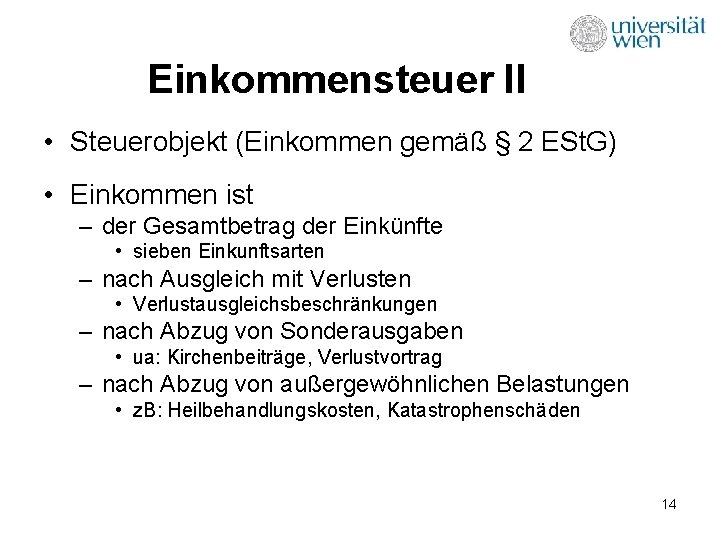 Einkommensteuer II • Steuerobjekt (Einkommen gemäß § 2 ESt. G) • Einkommen ist –