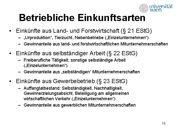 Betriebliche Einkunftsarten • Einkünfte aus Land- und Forstwirtschaft (§ 21 ESt. G) – „Urproduktion“,