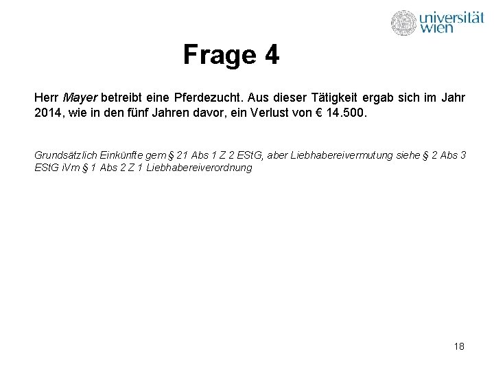 Frage 4 Herr Mayer betreibt eine Pferdezucht. Aus dieser Tätigkeit ergab sich im Jahr