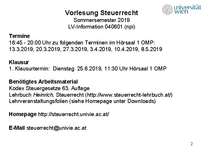 Vorlesung Steuerrecht Sommersemester 2019 LV-Information 040601 (npi) Termine 16: 45 - 20: 00 Uhr