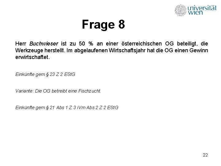 Frage 8 Herr Buchwieser ist zu 50 % an einer österreichischen OG beteiligt, die