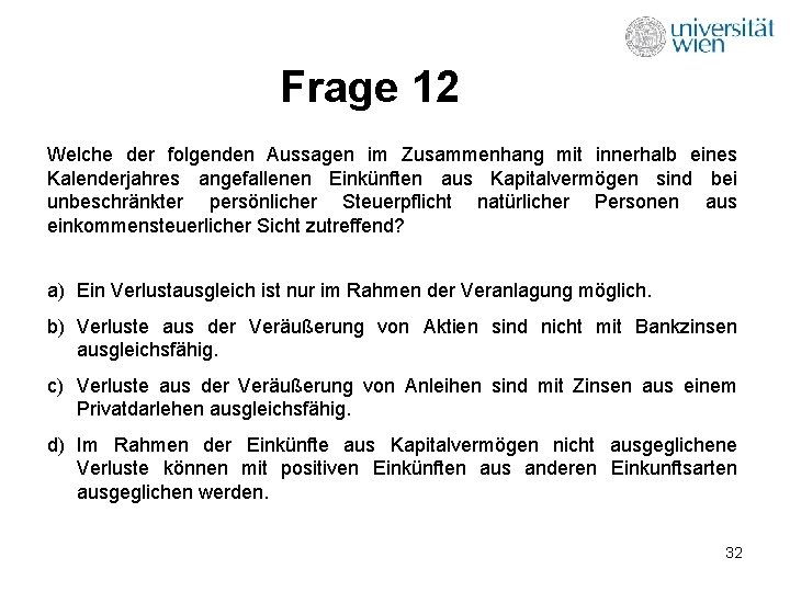 Frage 12 Welche der folgenden Aussagen im Zusammenhang mit innerhalb eines Kalenderjahres angefallenen Einkünften