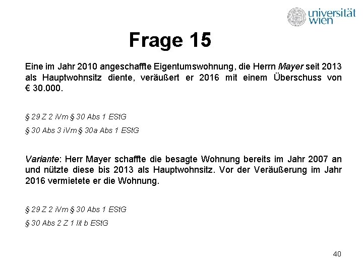 Frage 15 Eine im Jahr 2010 angeschaffte Eigentumswohnung, die Herrn Mayer seit 2013 als