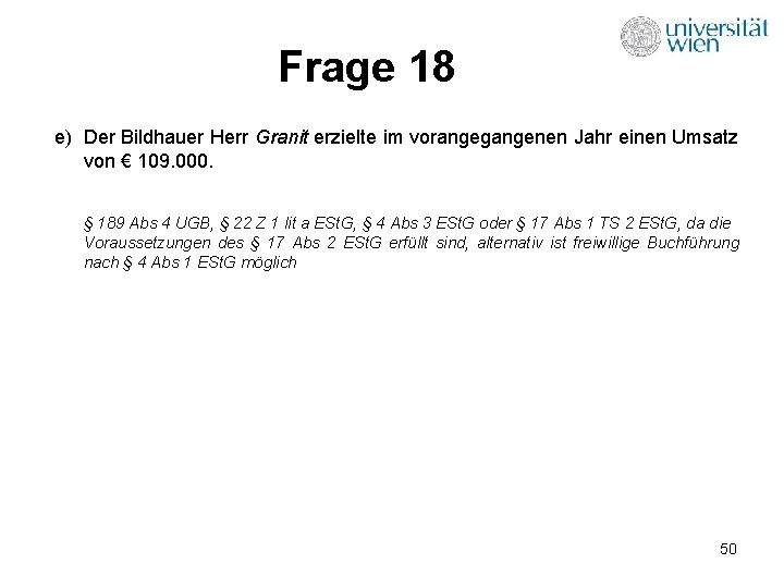 Frage 18 e) Der Bildhauer Herr Granit erzielte im vorangegangenen Jahr einen Umsatz von