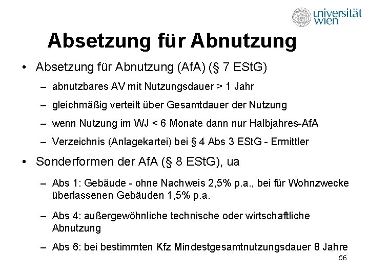 Absetzung für Abnutzung • Absetzung für Abnutzung (Af. A) (§ 7 ESt. G) –