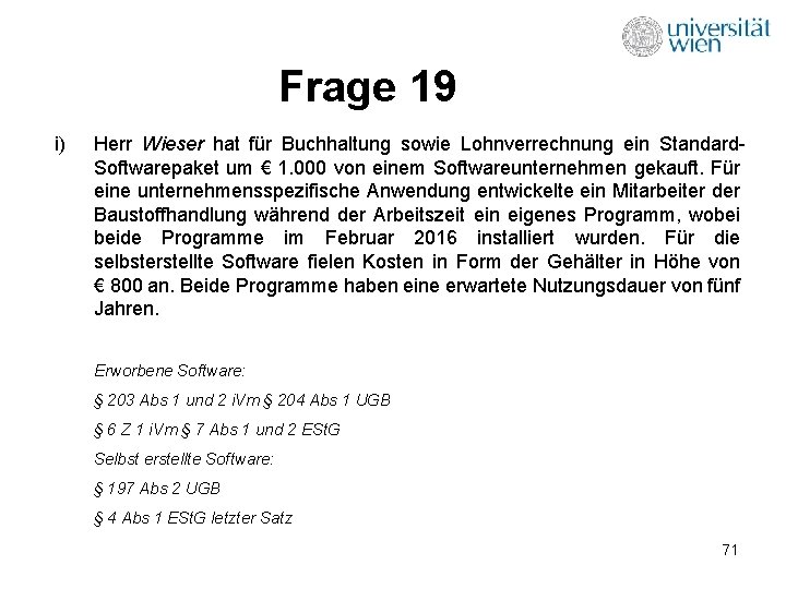 Frage 19 i) Herr Wieser hat für Buchhaltung sowie Lohnverrechnung ein Standard. Softwarepaket um