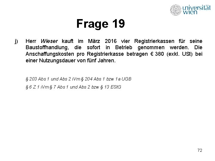 Frage 19 j) Herr Wieser kauft im März 2016 vier Registrierkassen für seine Baustoffhandlung,