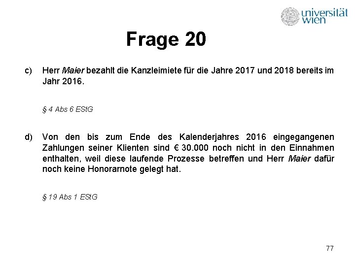 Frage 20 c) Herr Maier bezahlt die Kanzleimiete für die Jahre 2017 und 2018