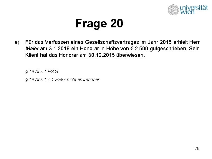 Frage 20 e) Für das Verfassen eines Gesellschaftsvertrages im Jahr 2015 erhielt Herr Maier