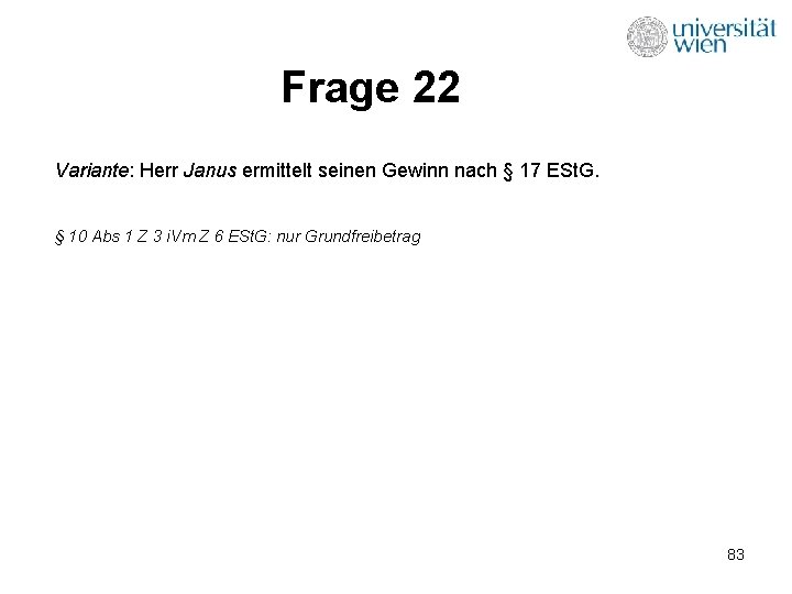 Frage 22 Variante: Herr Janus ermittelt seinen Gewinn nach § 17 ESt. G. §