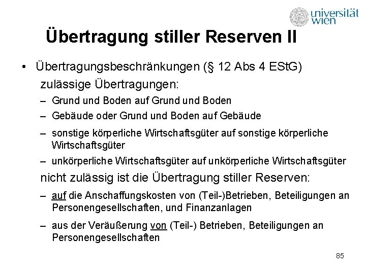 Übertragung stiller Reserven II • Übertragungsbeschränkungen (§ 12 Abs 4 ESt. G) zulässige Übertragungen: