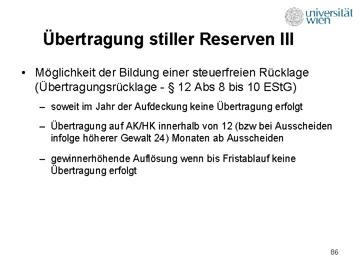 Übertragung stiller Reserven III • Möglichkeit der Bildung einer steuerfreien Rücklage (Übertragungsrücklage - §