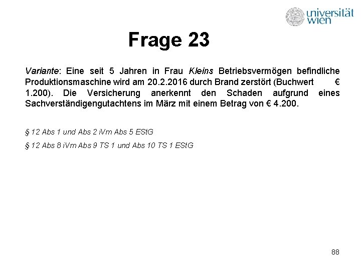 Frage 23 Variante: Eine seit 5 Jahren in Frau Kleins Betriebsvermögen befindliche Produktionsmaschine wird