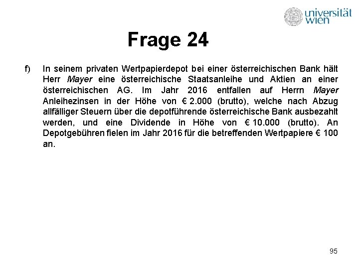 Frage 24 f) In seinem privaten Wertpapierdepot bei einer österreichischen Bank hält Herr Mayer