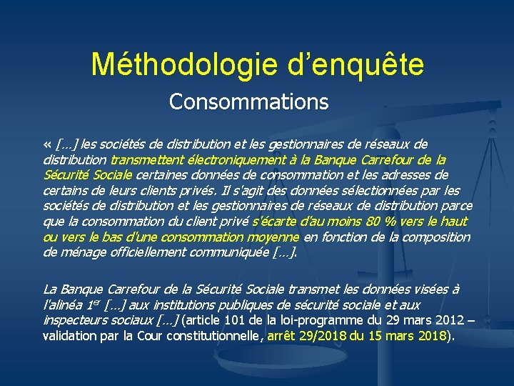 Méthodologie d’enquête Consommations « […] les sociétés de distribution et les gestionnaires de réseaux