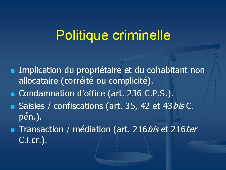 Politique criminelle n n Implication du propriétaire et du cohabitant non allocataire (corréité ou