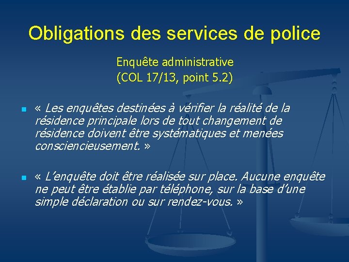 Obligations des services de police Enquête administrative (COL 17/13, point 5. 2) n «