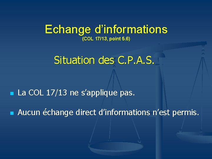Echange d’informations (COL 17/13, point 5. 6) Situation des C. P. A. S. n