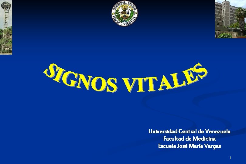 Universidad Central de Venezuela Facultad de Medicina Escuela José María Vargas 1 