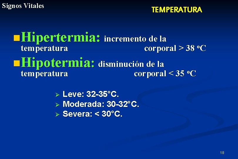 Signos Vitales TEMPERATURA n Hipertermia: incremento de la temperatura corporal > 38 o. C