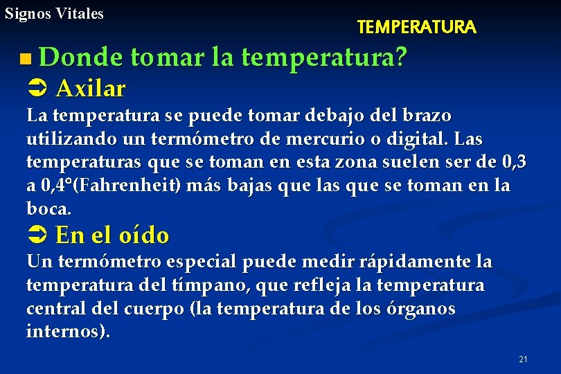 Signos Vitales TEMPERATURA n Donde tomar la temperatura? Ü Axilar La temperatura se puede