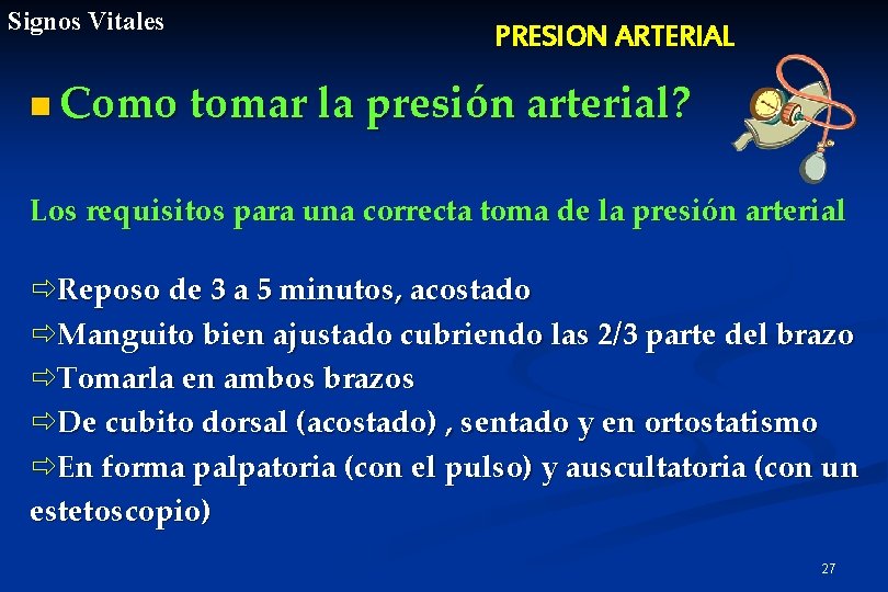 Signos Vitales PRESION ARTERIAL n Como tomar la presión arterial? Los requisitos para una
