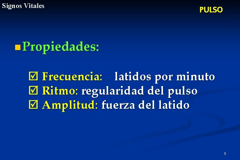 Signos Vitales PULSO n Propiedades: þ Frecuencia: latidos por minuto þ Ritmo: regularidad del
