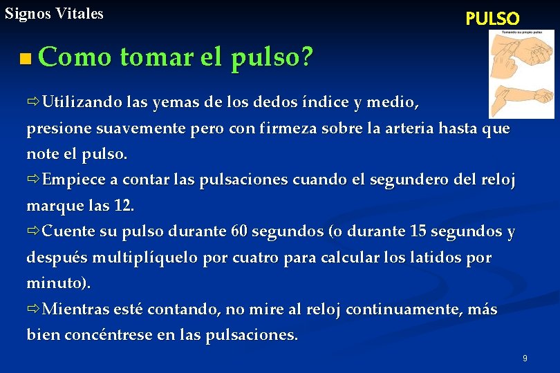 Signos Vitales PULSO n Como tomar el pulso? ðUtilizando las yemas de los dedos